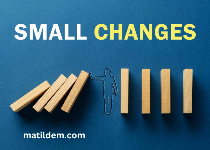 Small Changes for Big Impact