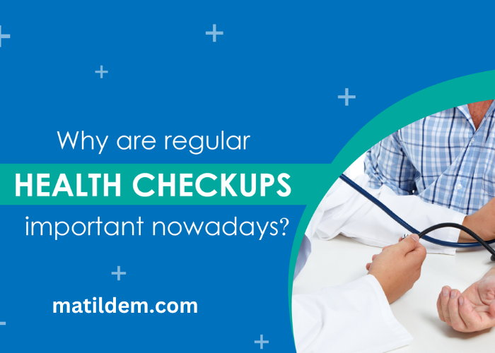 The Importance of Regular Health Checkups for Disease Prevention